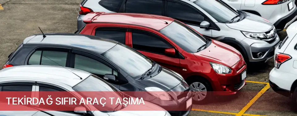 Tekirdağ İli Sıfır Araç Taşıma